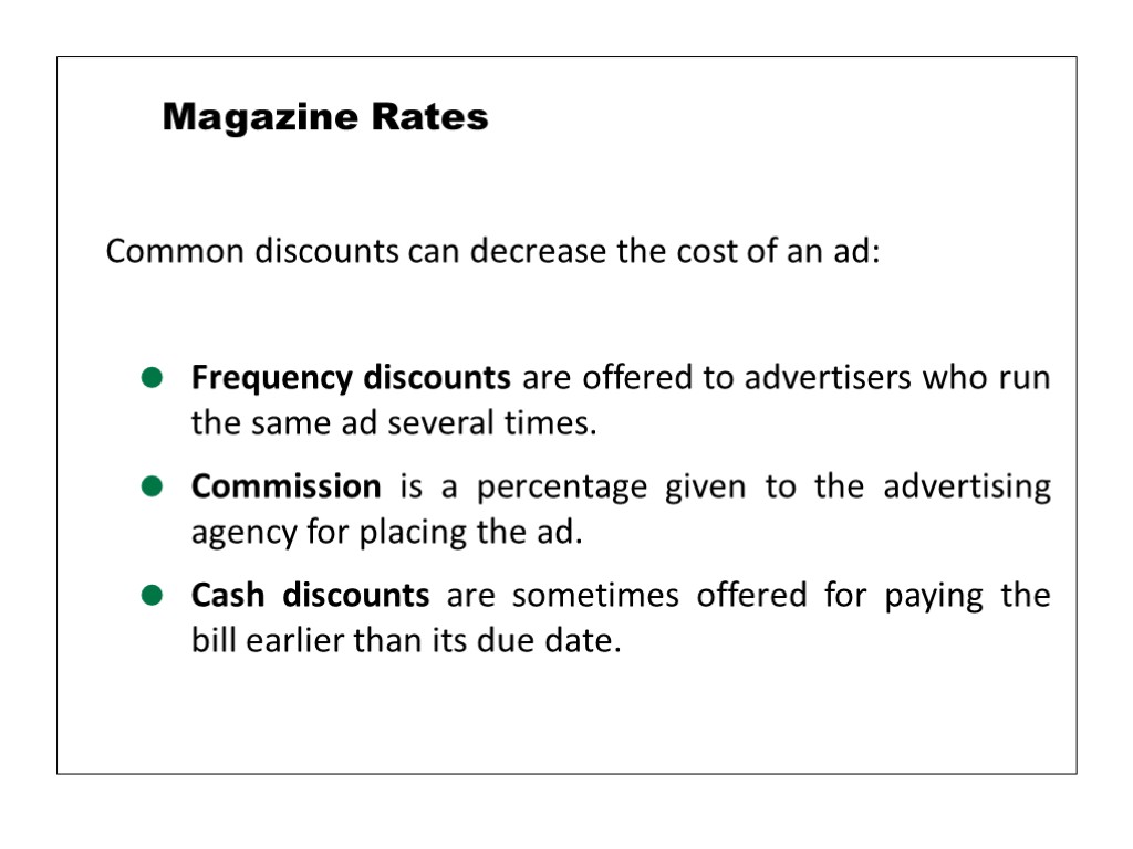 Common discounts can decrease the cost of an ad: Frequency discounts are offered to